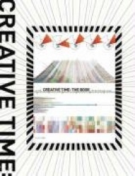 Creative Time: The Book : 83 Years of Public Art in New York City