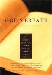 God's Breath - Sacred Scriptures of the World -- The Essential Texts of Buddhism, Christianity, Judaism, Islam, Hinduism, Sufism