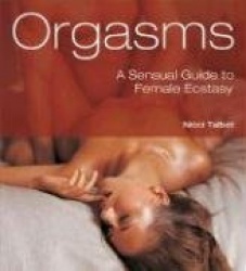 Orgasms: A Sensual Guide to Female Ecstasy