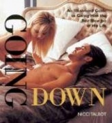 Going Down - An Illustrated Guide to Giving Him the Best Blow Job of His Life