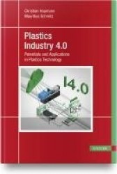 Plastics Industry 4.0 - Potentials and Applications in Plastics Technology
