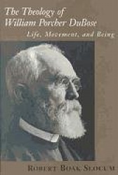 The Theology of William Porcher DuBose - Life, Movement and Being