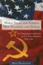 When Stars and Stripes Met Hammer and Sickle - The Chautauqua Conferences on U.S-Soviet Relations, 1985-1989