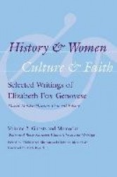 History and Women, Culture and Faith: Selected W - Volume 2: Ghosts and Memories: White and Black Southern Women`s Lives and Wri