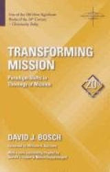Transforming Mission - Paradigm Shifts in Theology of Mission