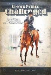 Crown Prince Challenged - Book Two in the Brookmeade Young Riders Series