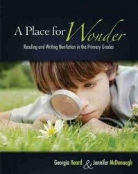 A Place for Wonder - Reading and Writing Nonfiction in the Primary Grades