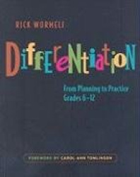 Differentiation - From Planning to Practice, Grades 6-12