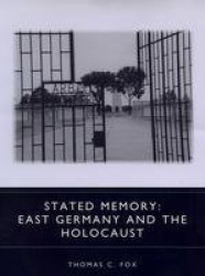 Stated Memory - East Germany and the Holocaust