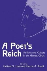 Poet`s Reich - Politics and Culture in the George Circle