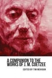 Companion to the Works of J. M. Coetzee