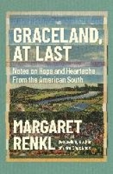 Graceland, At Last - Notes on Hope and Heartache From the American South