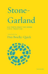 Stone-Garland - Six Poets from the Greek Lyric Tradition