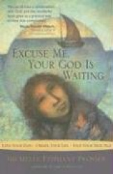 Excuse Me, Your God Is Waiting