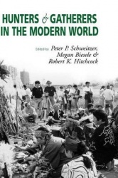 Hunters and Gatherers in the Modern World - Conflict, Resistance, and Self-Determination