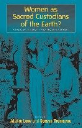 Women as Sacred Custodians of the Earth? - Women, Spirituality and the Environment