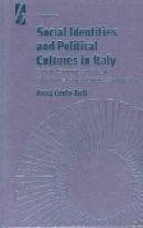 Social Identities and Political Cultures in Italy - Catholic, Communist, and 'Leghist' Communities between Civicness and Localis