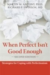 When Perfect Isn't Good Enough - Strategies for Coping with Perfectionism