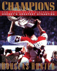 Champions - The Illustrated History of Hockey's Greatest Dynasties