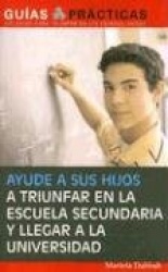 Ayude a Sus Hijos a Triunfar En La Escuela Secundaria Y Llegar a la Universidad (Help Your Children Succeed in High School and G