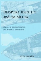 Diaspora, Identity and the Media - Diasporic Transnationalism and Mediated Spatialities
