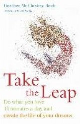 Take the Leap - Do What You Love 15 Minutes a Day and Create the Life of Your Dreams