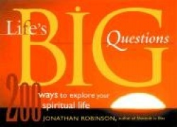 Life's Big Questions: 200 Ways to Explore Your Spiritual Life