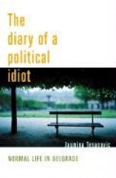 The Diary of a Political Idiot - Normal Life in Belgrade