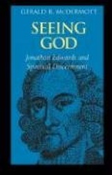 Seeing God - Jonathan Edwards and Spiritual Discernment