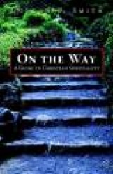 On the Way - A Guide to Christian Spirituality