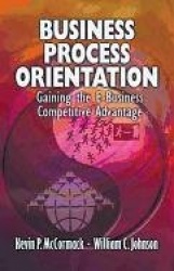 Business Process Orientation - Gaining the E-Business Competitive Advantage