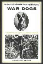 War Dogs - A History of Loyalty and Heroism