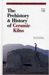 Ceramics and Civilization, Volume VII - The Prehistory & History of Ceramic Kilns