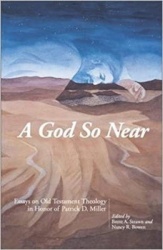 A God So Near - Essays on Old Testament Theology in Honor of Patrick D. Miller