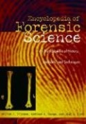 Forensic Science - An Encyclopedia of History, Methods, and Techniques
