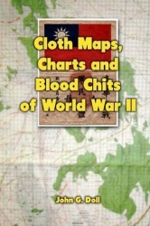 Cloth Maps, Charts and Blood Chits of World War 2