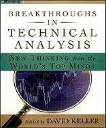 Breakthroughs in Technical Analysis: New Thinking From the World's Top Mind