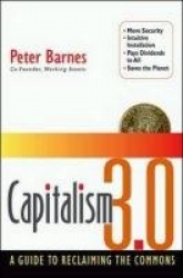 Capitalism 3.0: A Guide To Reclaiming The Commons