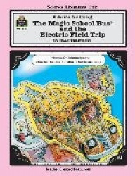A Guide for Using the Magic School Bus(r) and the Electric Field Trip in the Classroom