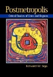 Postmetropolis - Critical Studies of Cities and Regions