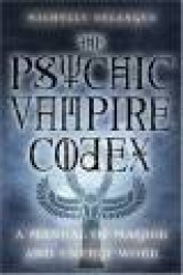Psychic Vampire Codex* - A Manual of Magick and Energy Work