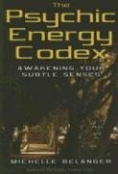 Psychic energy codex - awakening your subtle senses