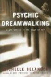 Psychic Dreamwalking - Explorations at the Edge of Self