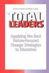 Total Leaders - Applying The Best Future-Focused Change Strategies to Education