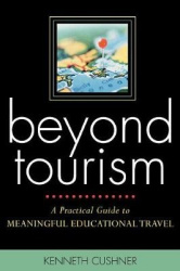 Beyond Tourism - A Practical Guide to Meaningful Educational Travel