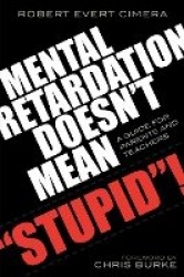 Mental Retardation Doesn't Mean 'Stupid'! - A Guide for Parents and Teachers