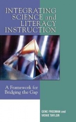 Integrating Science and Literacy Instruction - A Framework for Bridging the Gap