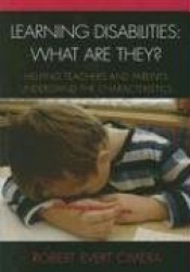 Learning Disabilities: What Are They? - Helping Teachers and Parents Understand the Characteristics