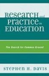 Research and Practice in Education - The Search for Common Ground
