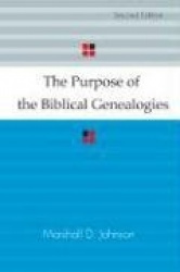 The Purpose of the Biblical Genealogies: With Special Reference to the Setting of the Genealogies of Jesus